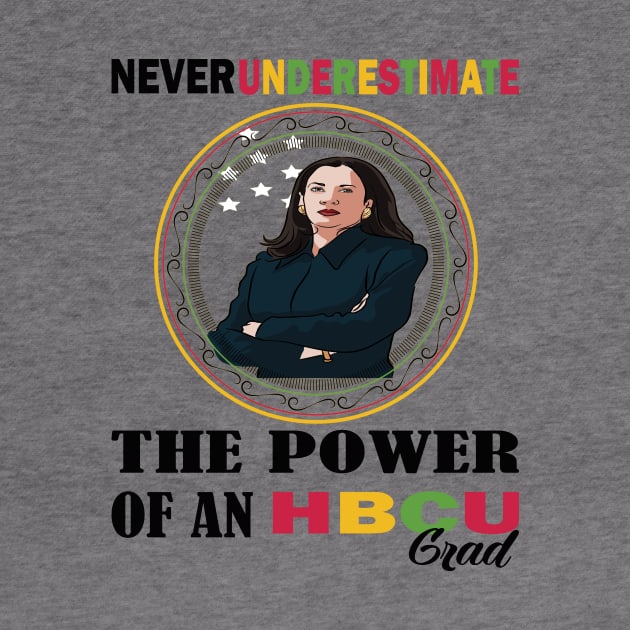 Never underestimate the power of an hbcu graduate.. black month kamala harris gift by DODG99